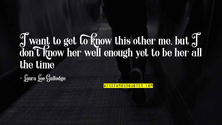 I Want You To Get To Know Me Quotes By Laura Lee Gulledge: I want to get to know this other