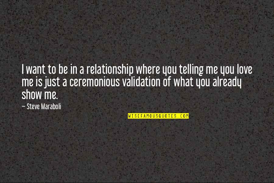 I Want You To Show Me Off Quotes By Steve Maraboli: I want to be in a relationship where