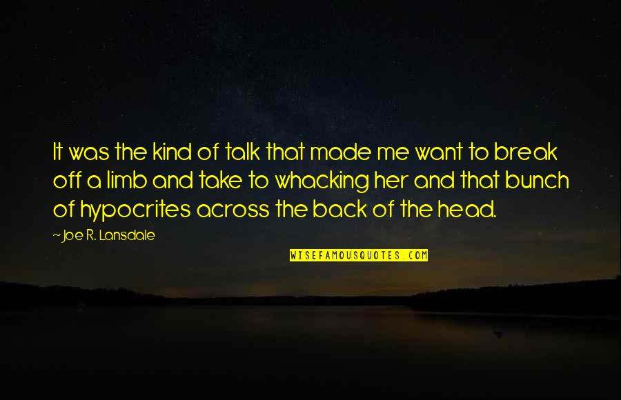 I Want You To Talk To Me Quotes By Joe R. Lansdale: It was the kind of talk that made