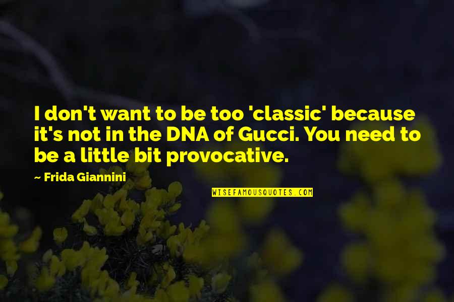 I Want You Too Quotes By Frida Giannini: I don't want to be too 'classic' because