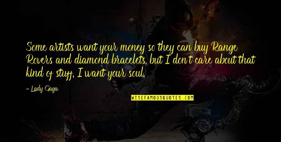 I Want Your Money Quotes By Lady Gaga: Some artists want your money so they can I Want Your Money Quotes By Lady Gaga: Some artists want your money so they can