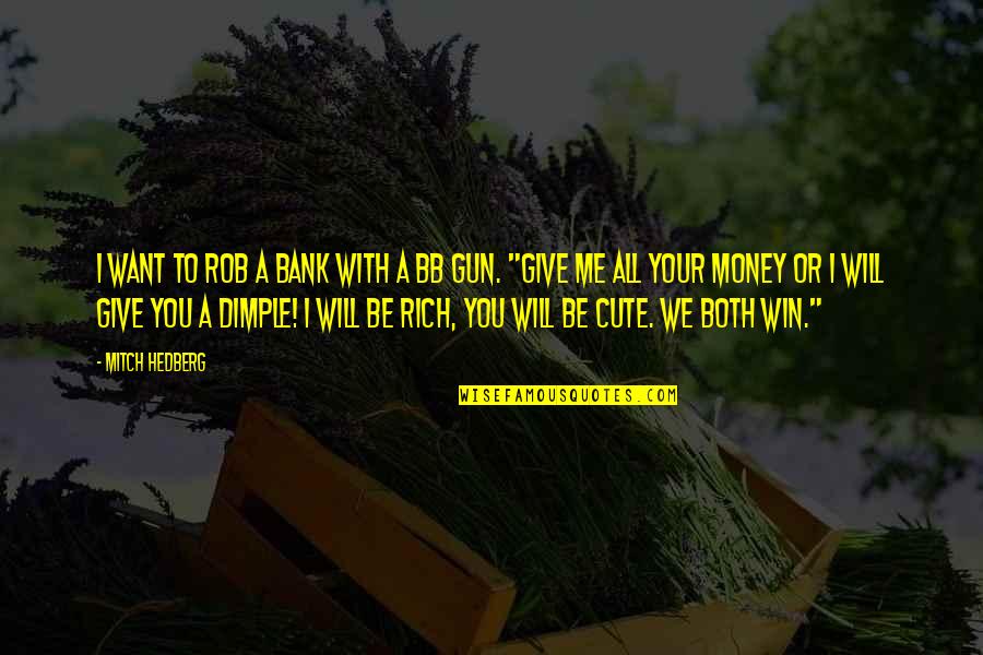 I Want Your Money Quotes By Mitch Hedberg: I want to rob a bank with a I Want Your Money Quotes By Mitch Hedberg: I want to rob a bank with a