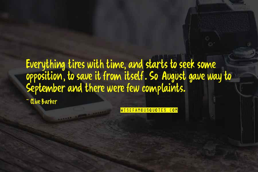 I Want Your Smile Back Quotes By Clive Barker: Everything tires with time, and starts to seek I Want Your Smile Back Quotes By Clive Barker: Everything tires with time, and starts to seek