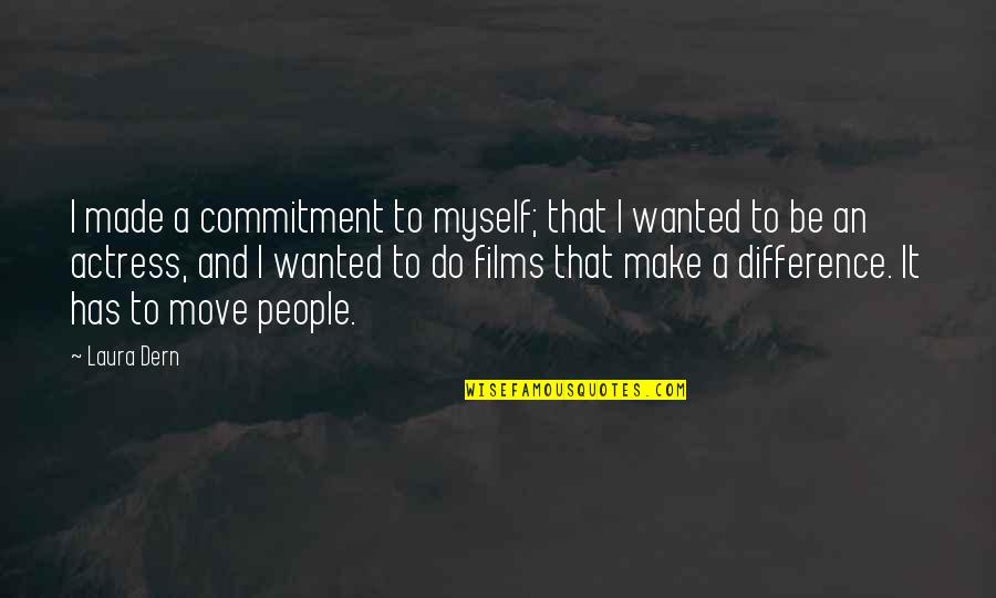 I Wanted To Be Myself Quotes By Laura Dern: I made a commitment to myself; that I