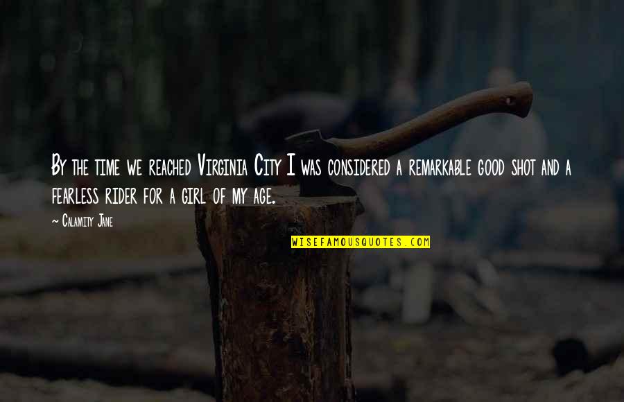 I Was A Good Girl Quotes By Calamity Jane: By the time we reached Virginia City I I Was A Good Girl Quotes By Calamity Jane: By the time we reached Virginia City I