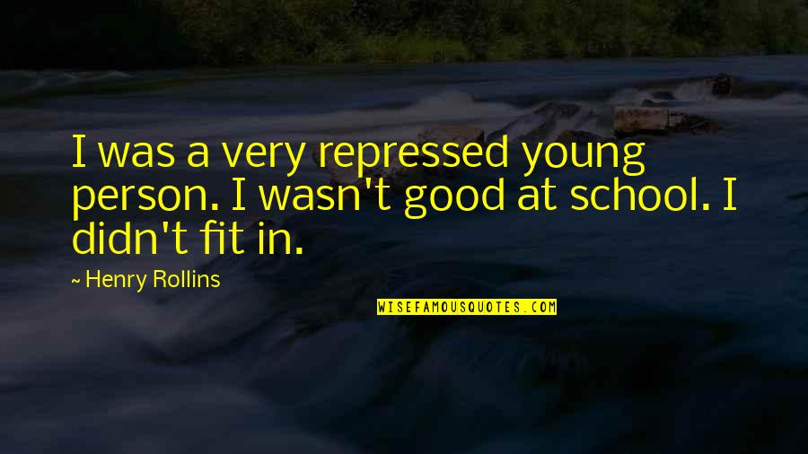 I Was A Good Person Quotes By Henry Rollins: I was a very repressed young person. I