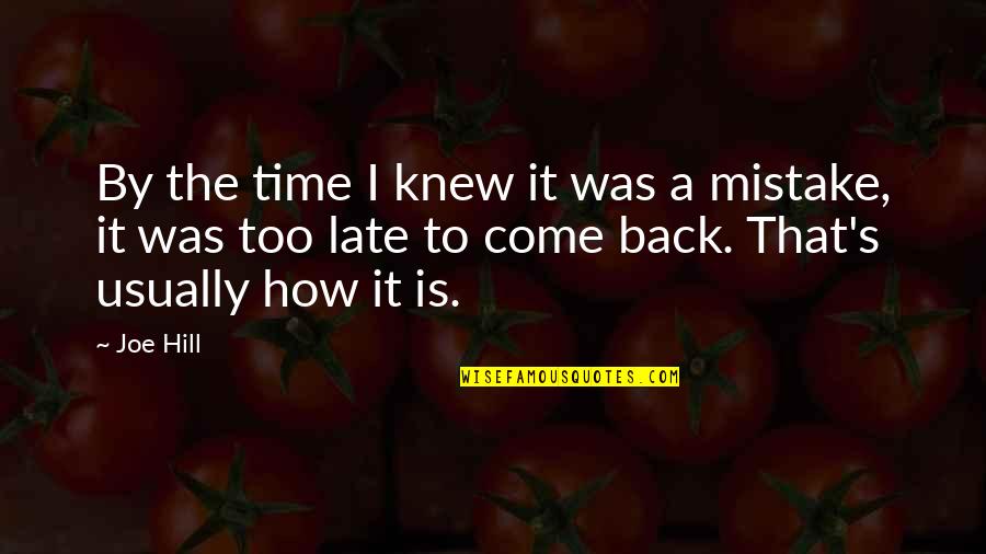 I Was A Mistake Quotes By Joe Hill: By the time I knew it was a