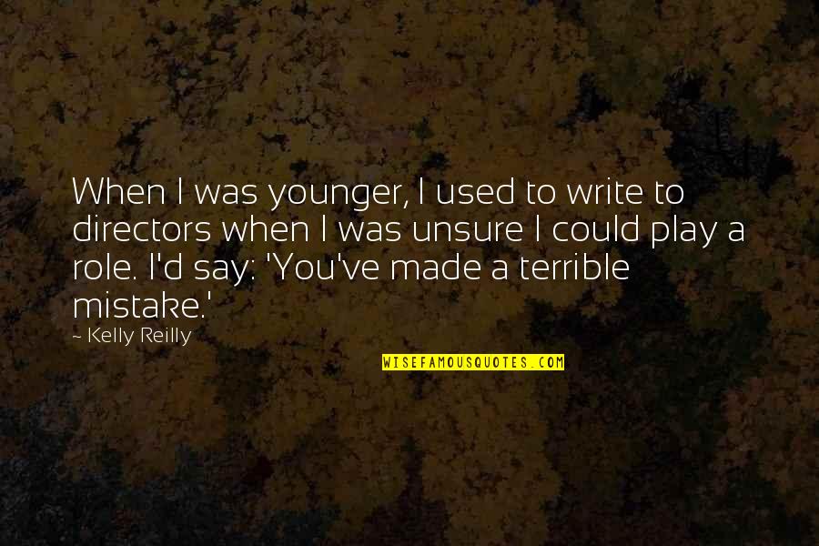 I Was A Mistake Quotes By Kelly Reilly: When I was younger, I used to write