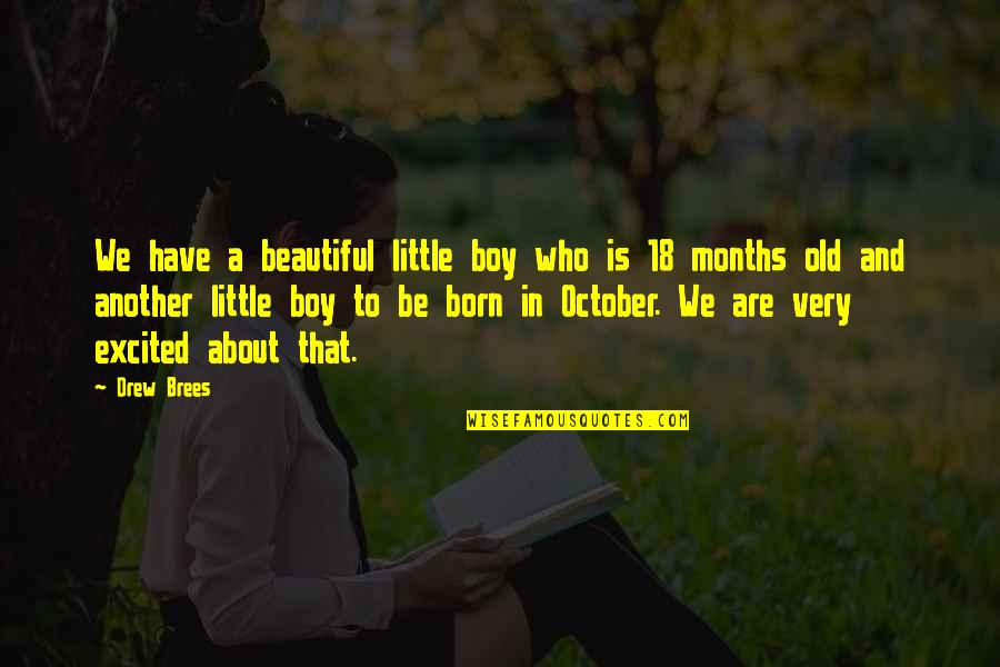 I Was Born Beautiful Quotes By Drew Brees: We have a beautiful little boy who is