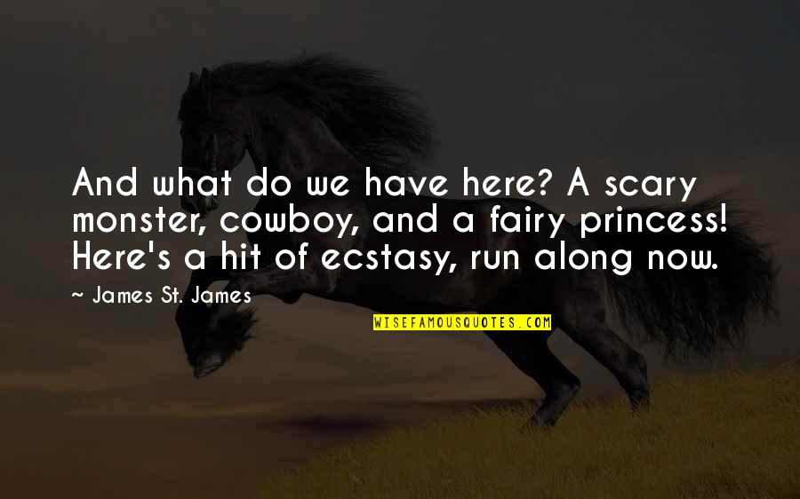 I Was Here All Along Quotes By James St. James: And what do we have here? A scary