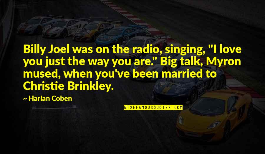 I Was Married Quotes By Harlan Coben: Billy Joel was on the radio, singing, "I