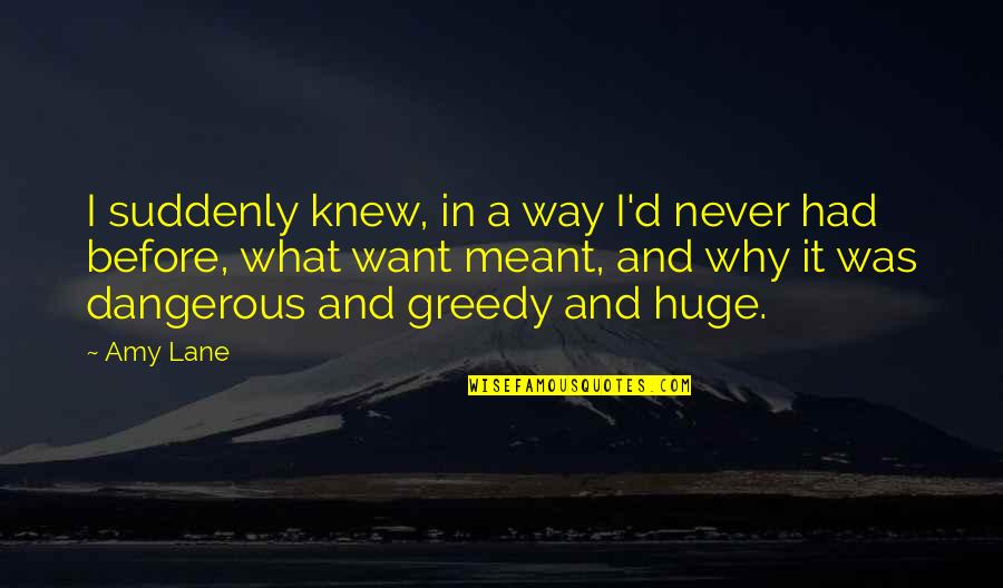 I Was Never In Love Quotes By Amy Lane: I suddenly knew, in a way I'd never I Was Never In Love Quotes By Amy Lane: I suddenly knew, in a way I'd never