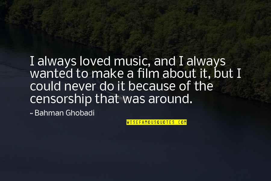 I Was Never Loved Quotes By Bahman Ghobadi: I always loved music, and I always wanted I Was Never Loved Quotes By Bahman Ghobadi: I always loved music, and I always wanted