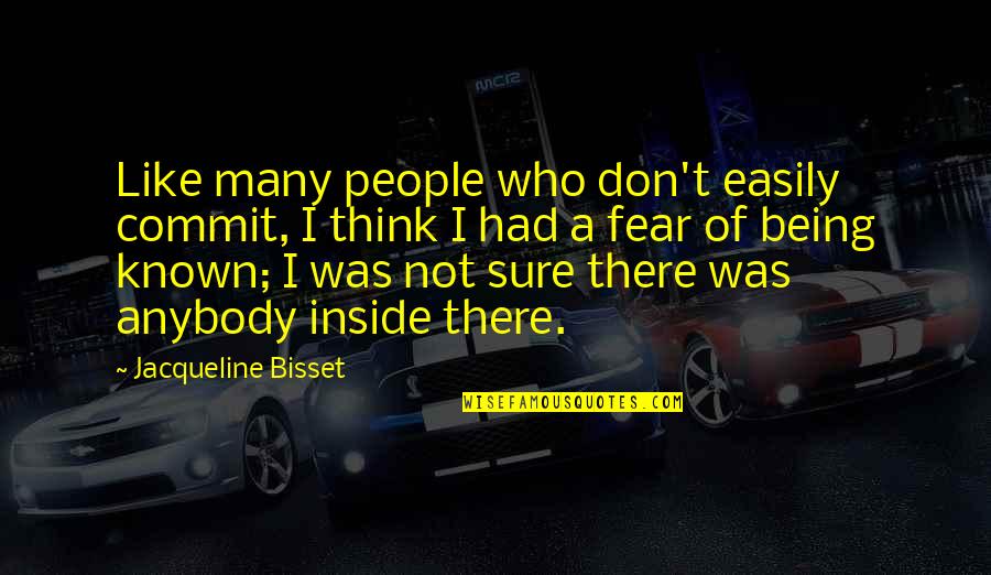 I Was Not There Quotes By Jacqueline Bisset: Like many people who don't easily commit, I