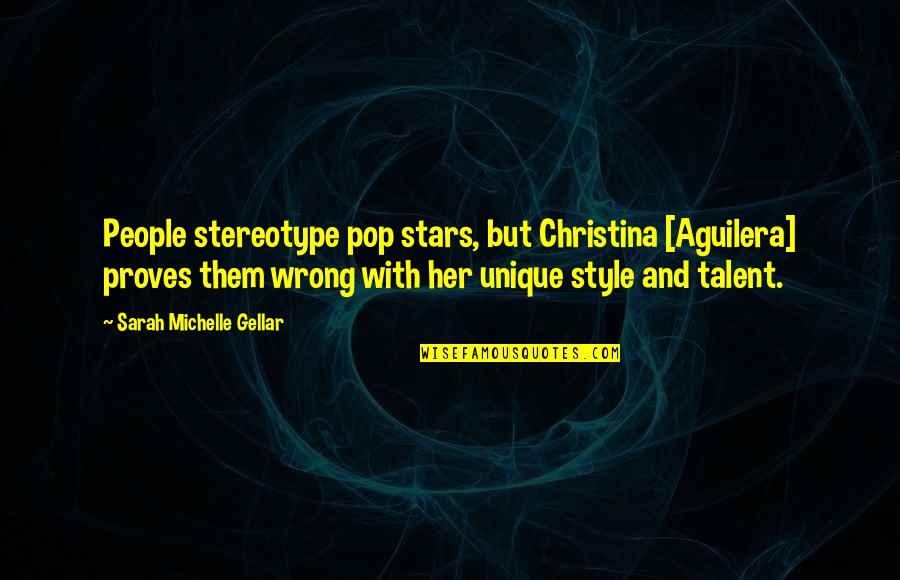 I Was Not Wrong Quotes By Sarah Michelle Gellar: People stereotype pop stars, but Christina [Aguilera] proves