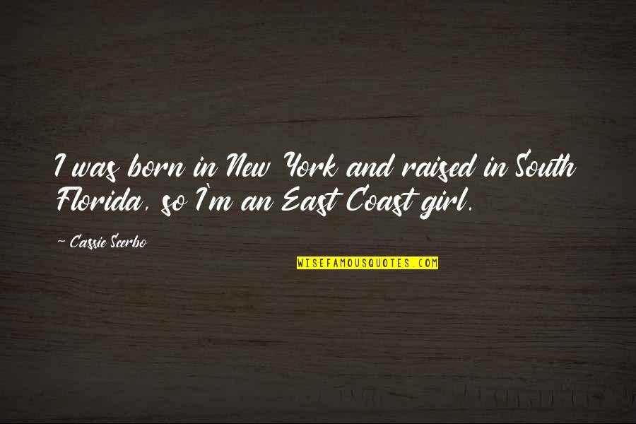 I Was Raised Quotes By Cassie Scerbo: I was born in New York and raised