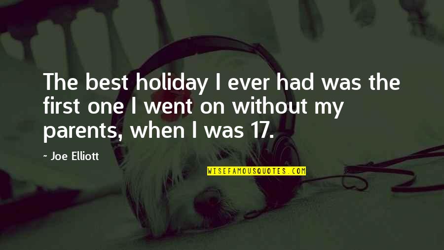 I Was The Best Quotes By Joe Elliott: The best holiday I ever had was the