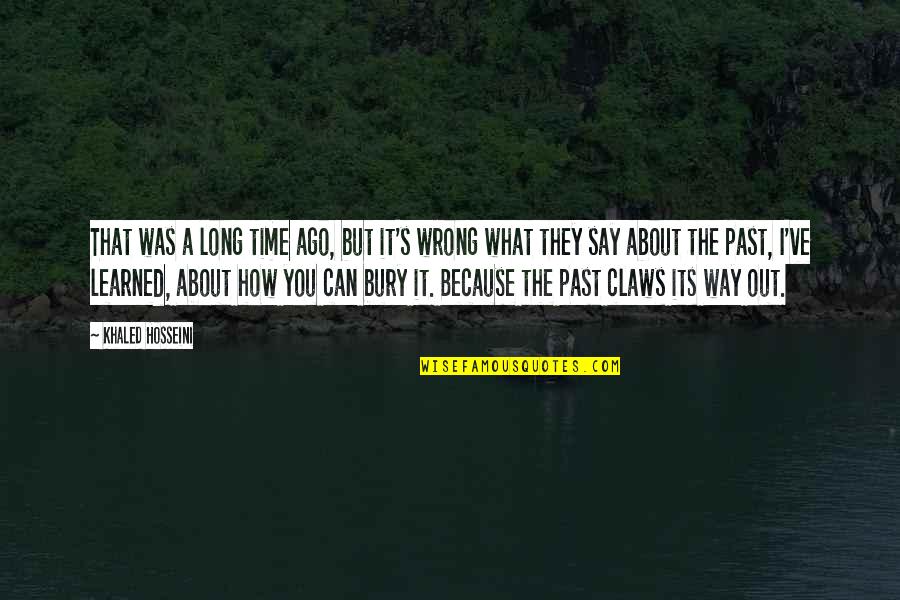 I Was Wrong About You Quotes By Khaled Hosseini: That was a long time ago, but it's