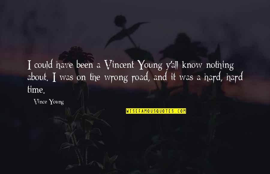 I Was Wrong About You Quotes By Vince Young: I could have been a Vincent Young y'all
