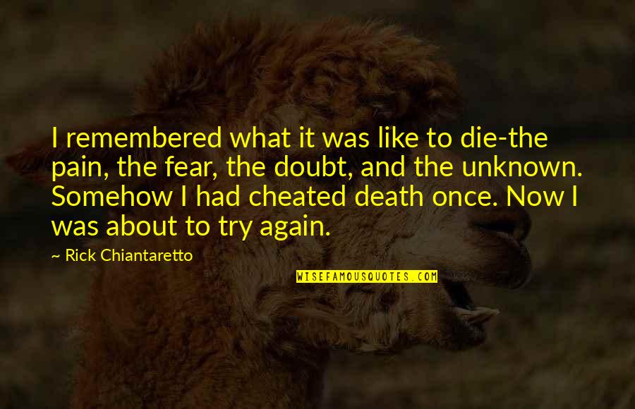 I Was Young Once Quotes By Rick Chiantaretto: I remembered what it was like to die-the