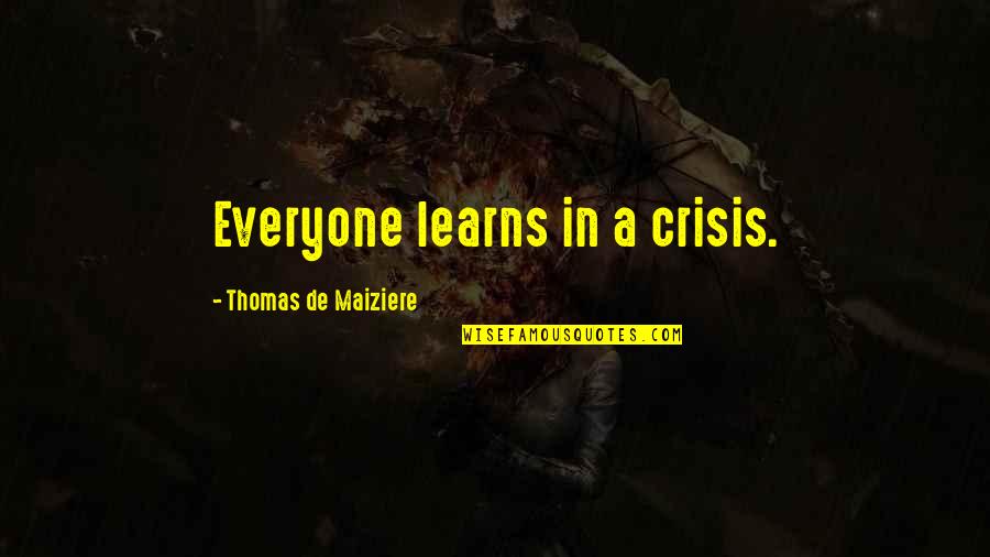 I Wasnt Looking For Love Quotes By Thomas De Maiziere: Everyone learns in a crisis.