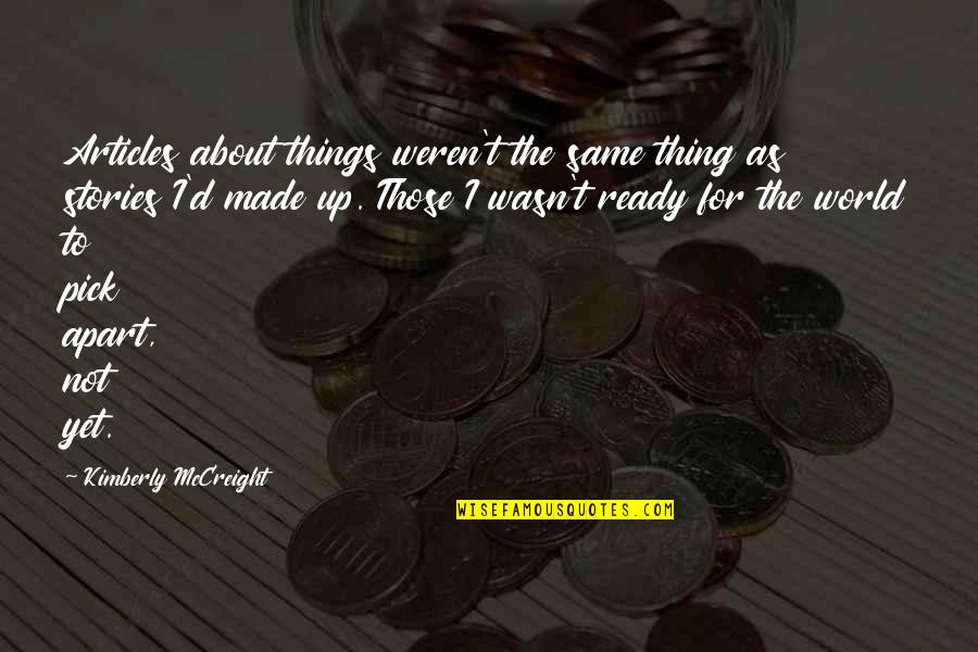 I Wasn't Ready Quotes By Kimberly McCreight: Articles about things weren't the same thing as