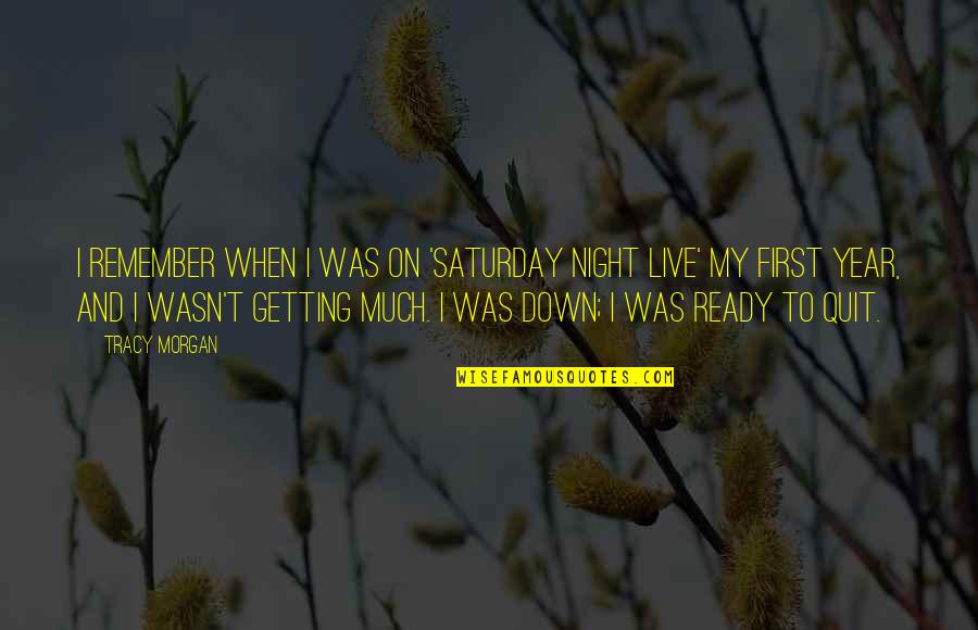 I Wasn't Ready Quotes By Tracy Morgan: I remember when I was on 'Saturday Night