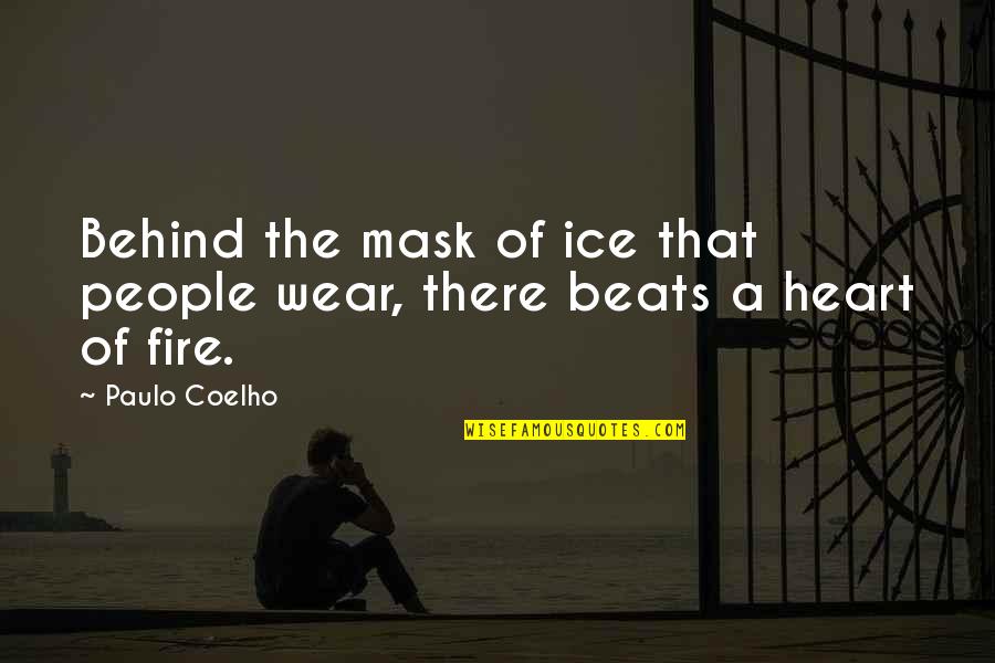 I Wear A Mask Quotes By Paulo Coelho: Behind the mask of ice that people wear,