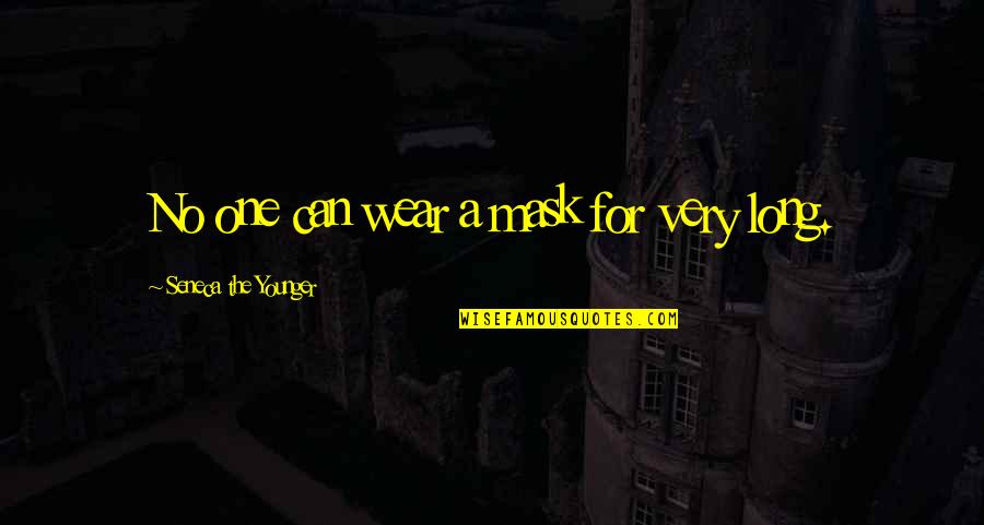 I Wear A Mask Quotes By Seneca The Younger: No one can wear a mask for very