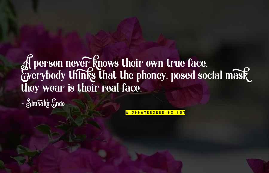 I Wear A Mask Quotes By Shusaku Endo: A person never knows their own true face.