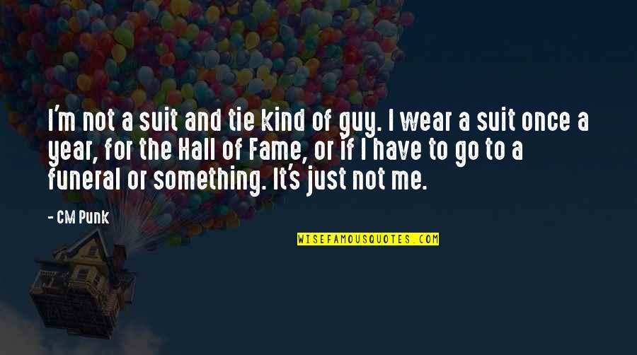 I Wear A Suit Quotes By CM Punk: I'm not a suit and tie kind of