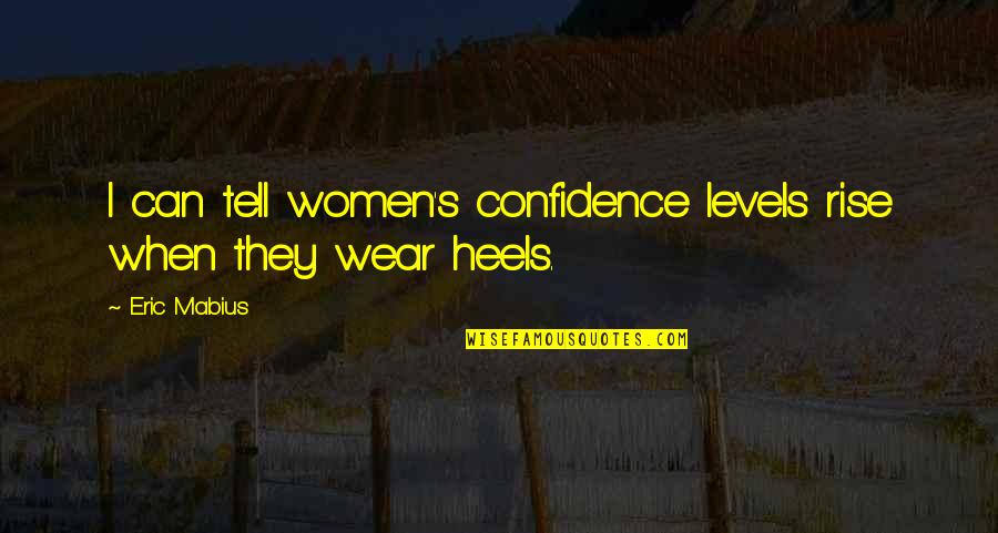 I Wear Confidence Quotes By Eric Mabius: I can tell women's confidence levels rise when