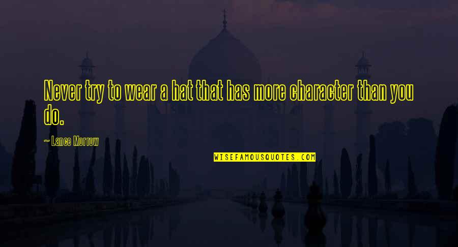 I Wear Many Hats Quotes By Lance Morrow: Never try to wear a hat that has I Wear Many Hats Quotes By Lance Morrow: Never try to wear a hat that has