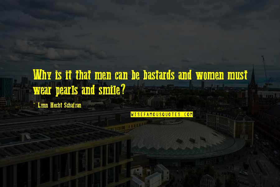 I Wear My Smile Quotes By Lynn Hecht Schafran: Why is it that men can be bastards