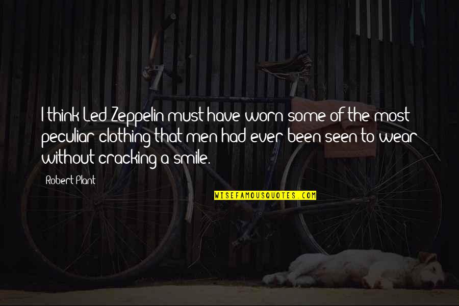 I Wear My Smile Quotes By Robert Plant: I think Led Zeppelin must have worn some