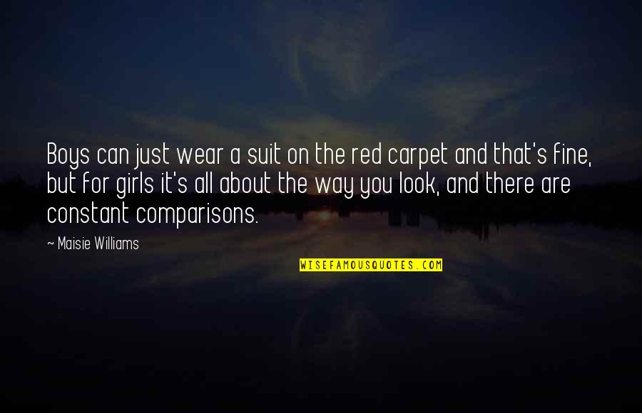 I Wear Red Quotes By Maisie Williams: Boys can just wear a suit on the