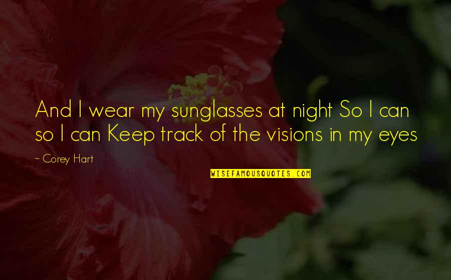 I Wear Sunglasses Quotes By Corey Hart: And I wear my sunglasses at night So