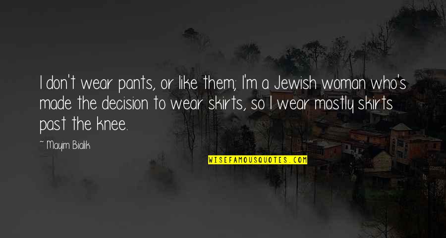 I Wear The Pants Quotes By Mayim Bialik: I don't wear pants, or like them; I'm