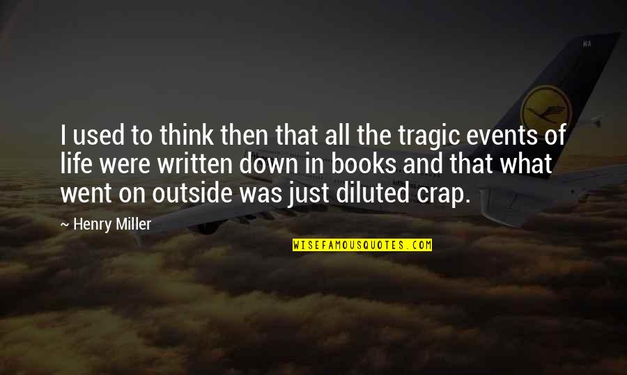 I Went Down Quotes By Henry Miller: I used to think then that all the