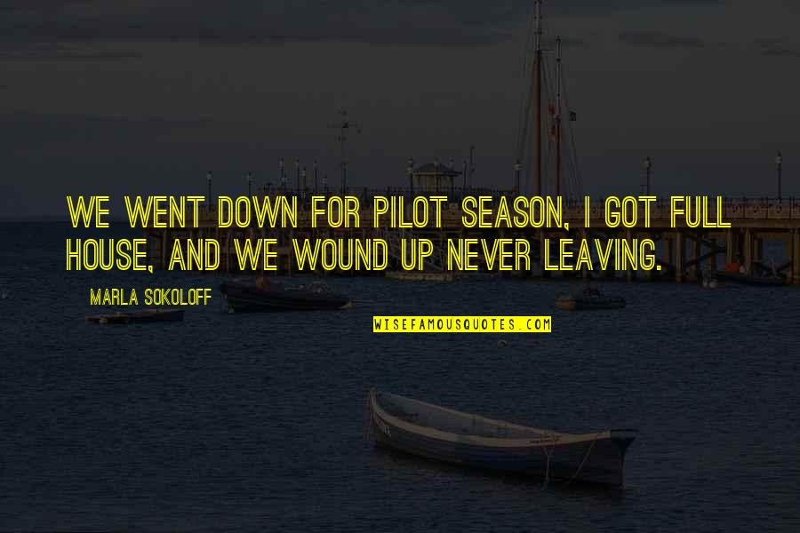 I Went Down Quotes By Marla Sokoloff: We went down for pilot season, I got