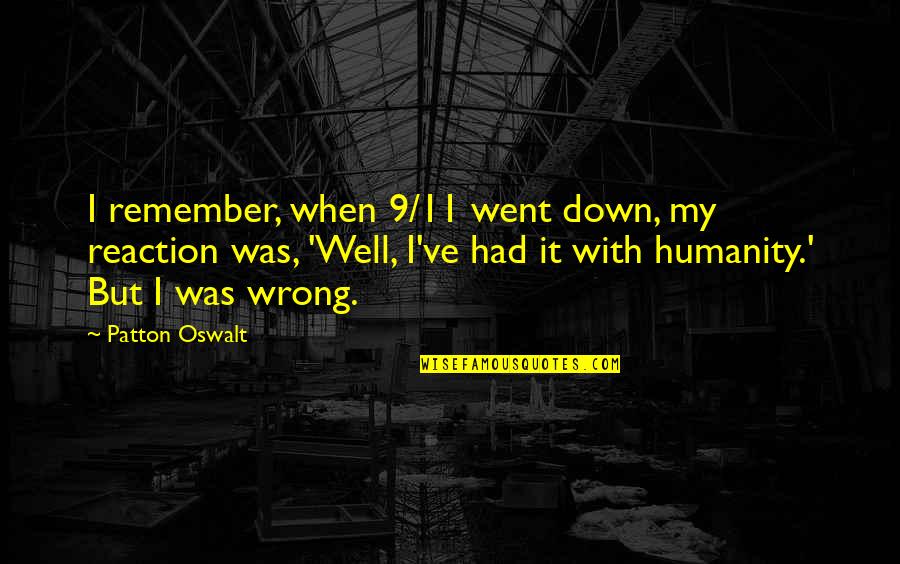 I Went Down Quotes By Patton Oswalt: I remember, when 9/11 went down, my reaction
