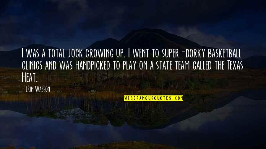 I Went Quotes By Erin Wasson: I was a total jock growing up. I I Went Quotes By Erin Wasson: I was a total jock growing up. I