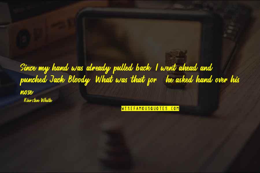 I Went Quotes By Kiersten White: Since my hand was already pulled back, I I Went Quotes By Kiersten White: Since my hand was already pulled back, I
