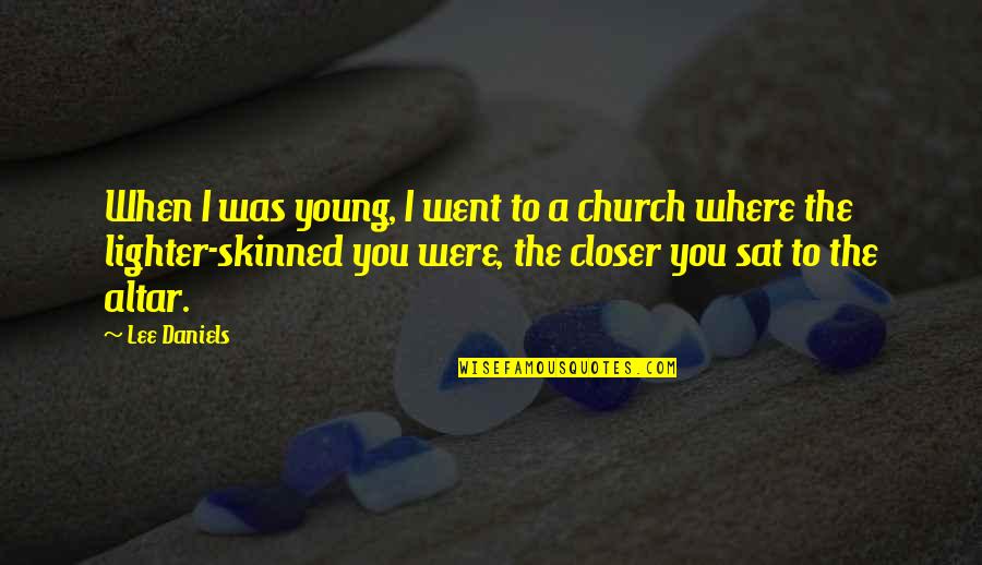 I Went Quotes By Lee Daniels: When I was young, I went to a I Went Quotes By Lee Daniels: When I was young, I went to a