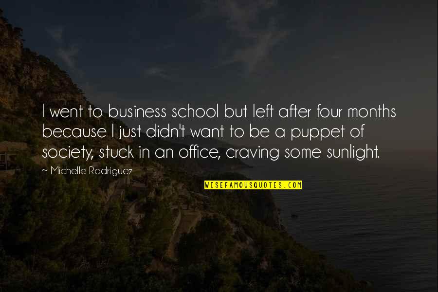 I Went Quotes By Michelle Rodriguez: I went to business school but left after I Went Quotes By Michelle Rodriguez: I went to business school but left after
