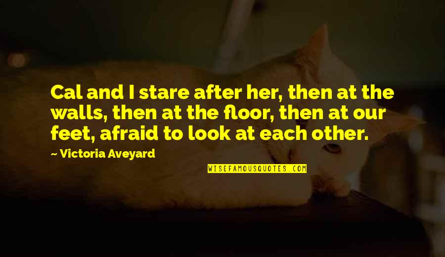 I Went Through Hell Quotes By Victoria Aveyard: Cal and I stare after her, then at