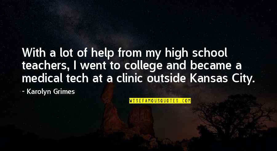 I Went To High School Quotes By Karolyn Grimes: With a lot of help from my high I Went To High School Quotes By Karolyn Grimes: With a lot of help from my high