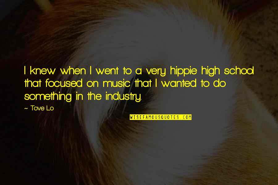 I Went To High School Quotes By Tove Lo: I knew when I went to a very I Went To High School Quotes By Tove Lo: I knew when I went to a very