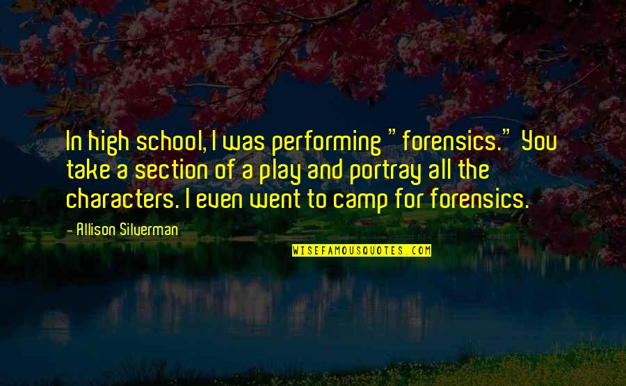 I Went To School High Quotes By Allison Silverman: In high school, I was performing "forensics." You