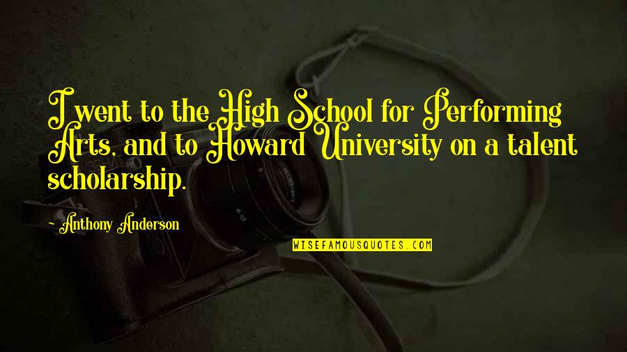 I Went To School High Quotes By Anthony Anderson: I went to the High School for Performing